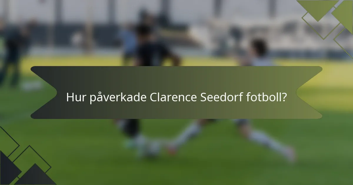 Hur påverkade Clarence Seedorf fotboll?