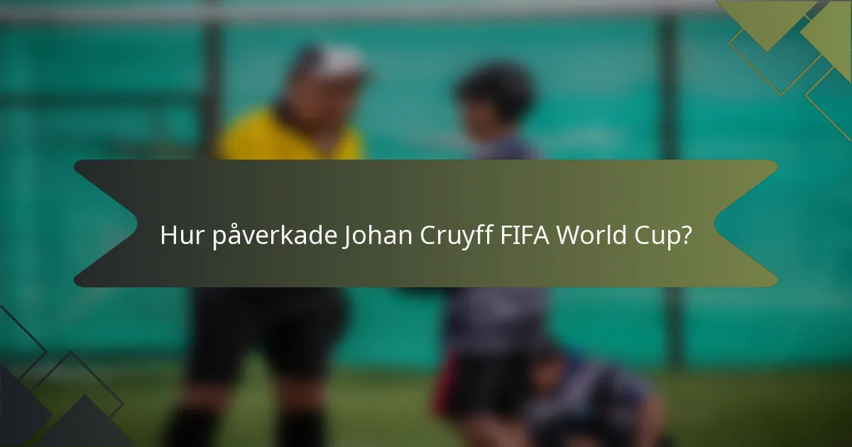 Hur påverkade Johan Cruyff FIFA World Cup?