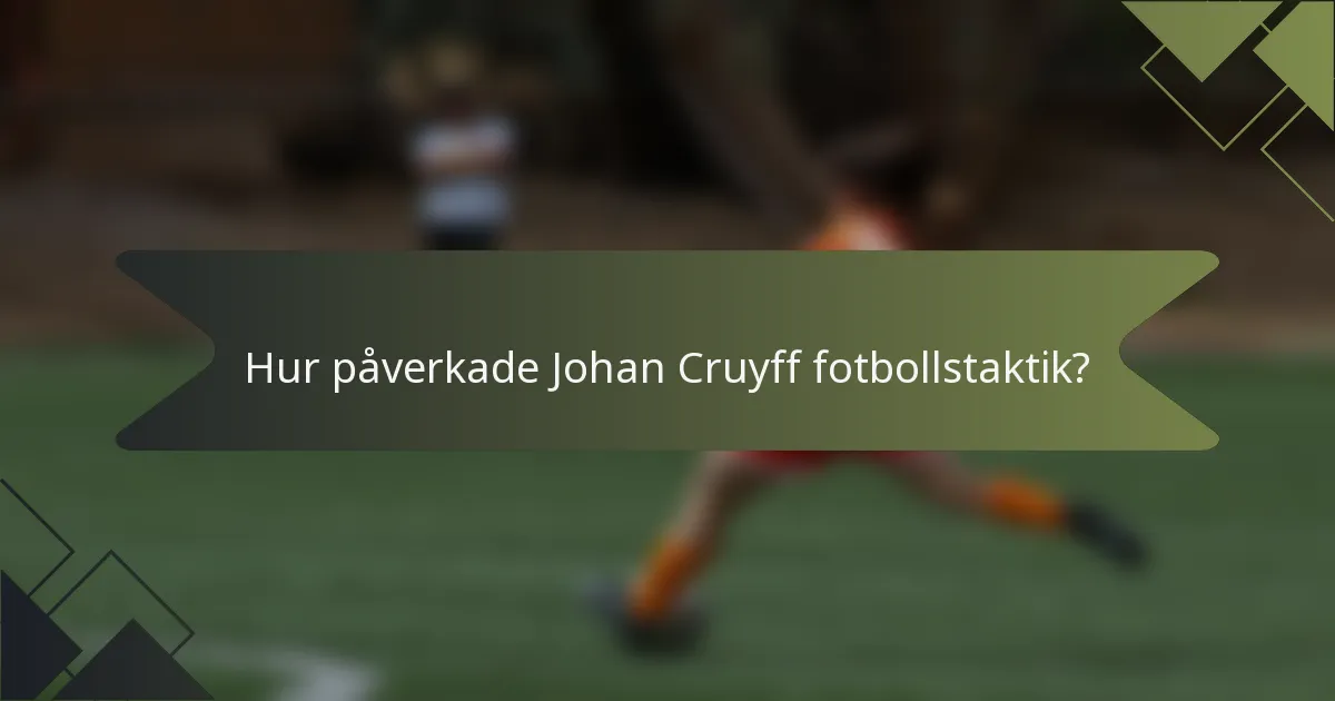 Hur påverkade Johan Cruyff fotbollstaktik?