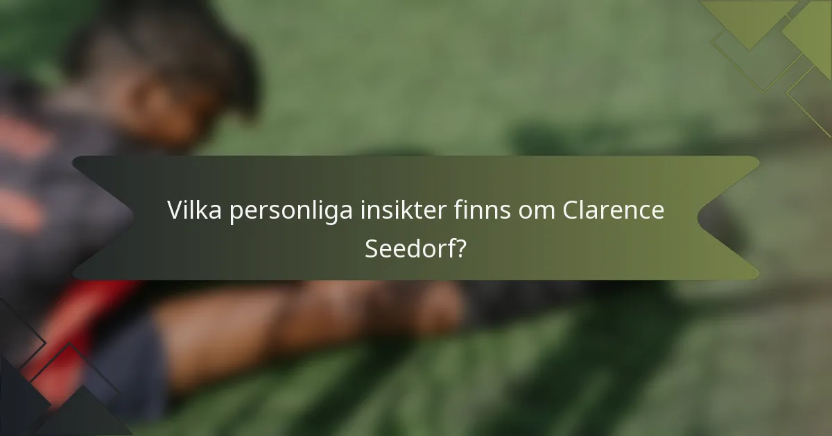 Vilka personliga insikter finns om Clarence Seedorf?