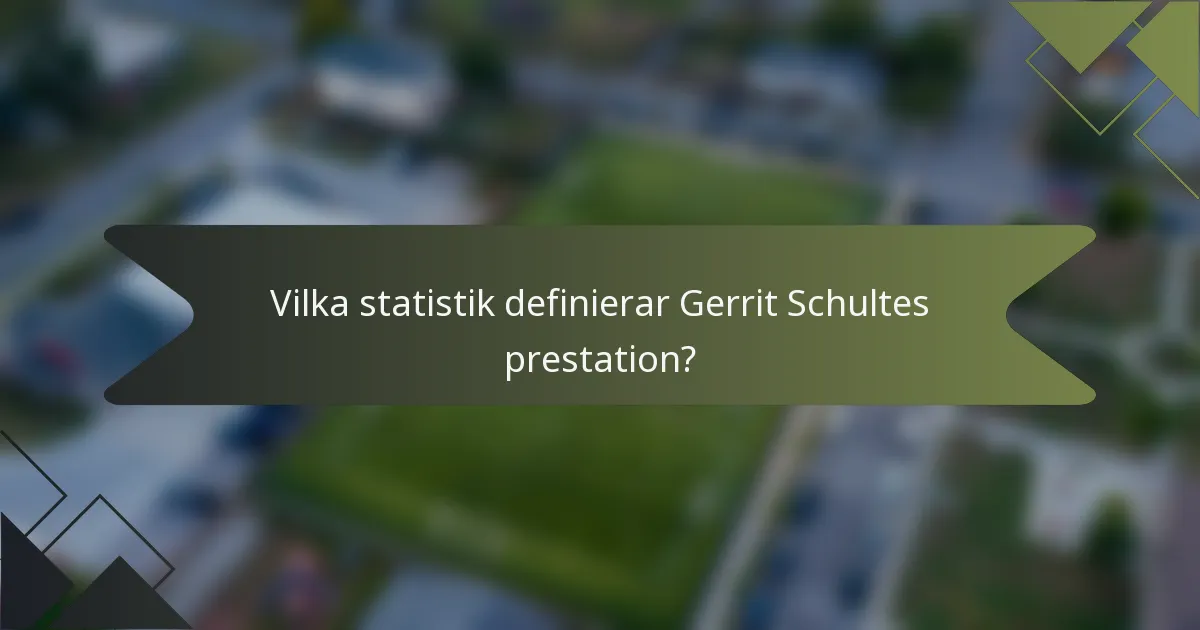 Vilka statistik definierar Gerrit Schultes prestation?