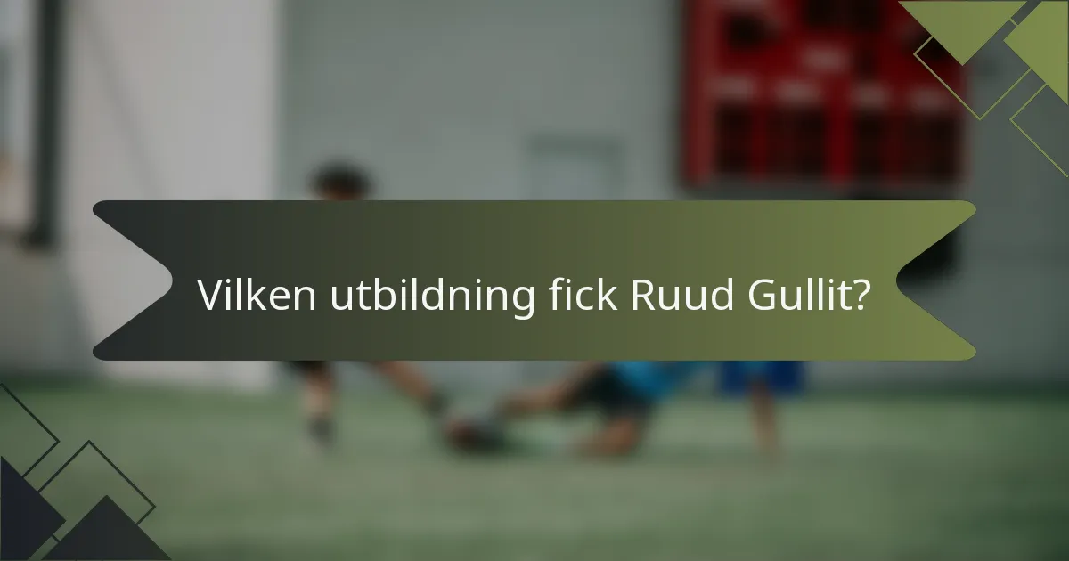 Vilken utbildning fick Ruud Gullit?